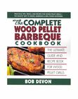 The Complete Wood Pellet Barbeque Cookbook